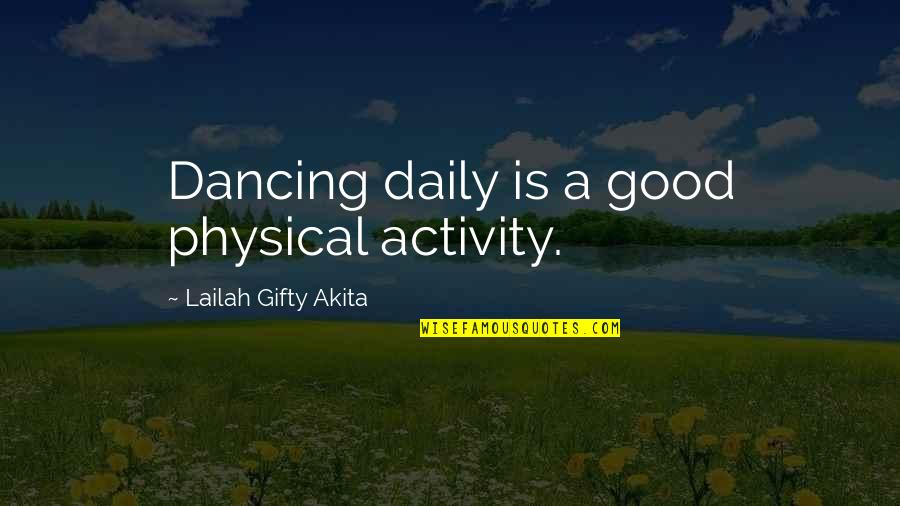 Fitness Is A Lifestyle Quotes By Lailah Gifty Akita: Dancing daily is a good physical activity.