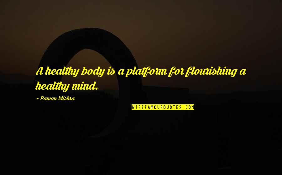 Fitness Is A Lifestyle Quotes By Pawan Mishra: A healthy body is a platform for flourishing