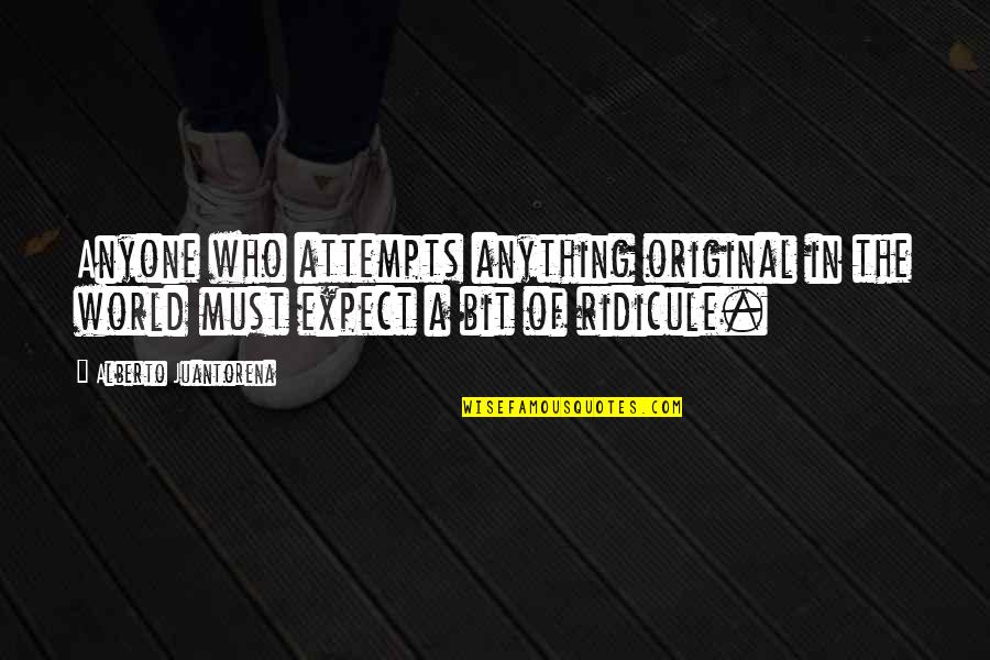 Fitness Is A Way Of Life Quotes By Alberto Juantorena: Anyone who attempts anything original in the world