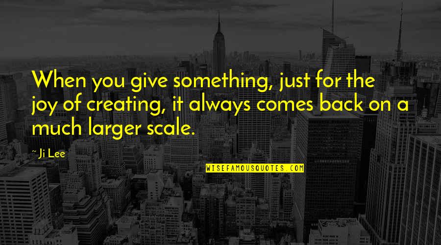 Fitness Is A Way Of Life Quotes By Ji Lee: When you give something, just for the joy