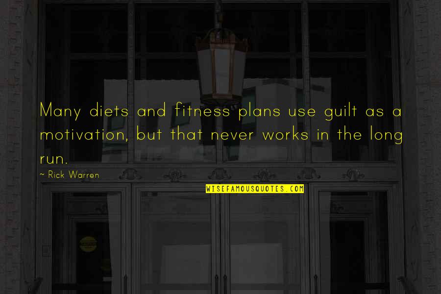 Fitness Motivation Quotes By Rick Warren: Many diets and fitness plans use guilt as