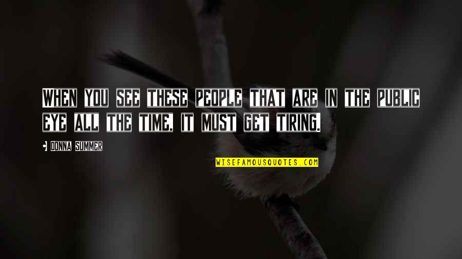 Fitness Motivational Short Quotes By Donna Summer: When you see these people that are in Fitness Motivational Short Quotes By Donna Summer: When you see these people that are in