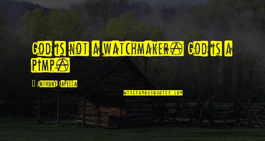 Fitness Picture Quotes By Anthony Capella: God is not a watchmaker. God is a