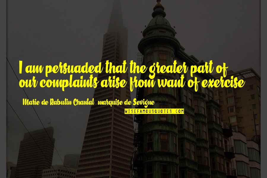 Fitness Quotes By Marie De Rabutin-Chantal, Marquise De Sevigne: I am persuaded that the greater part of