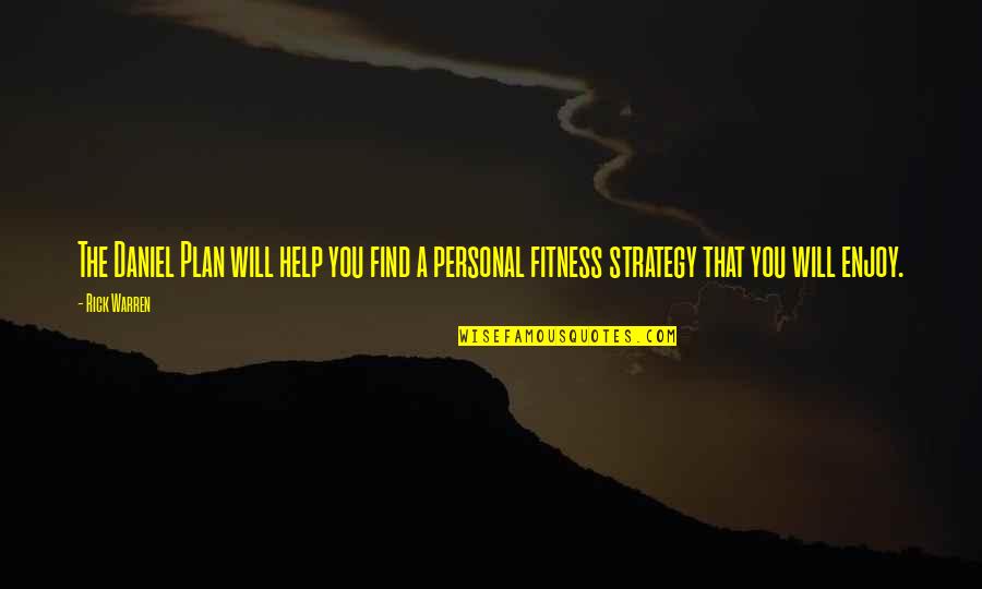 Fitness Quotes By Rick Warren: The Daniel Plan will help you find a