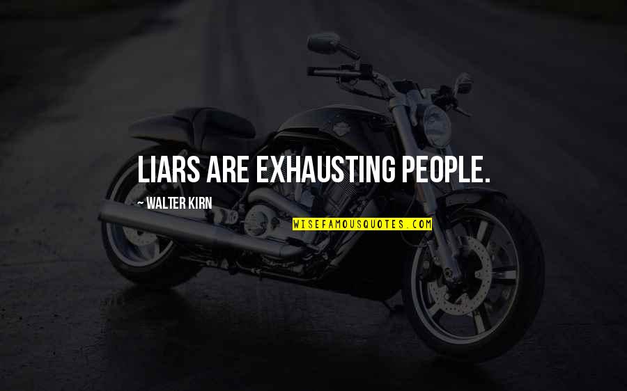 Fitness Trainers Quotes By Walter Kirn: Liars are exhausting people.