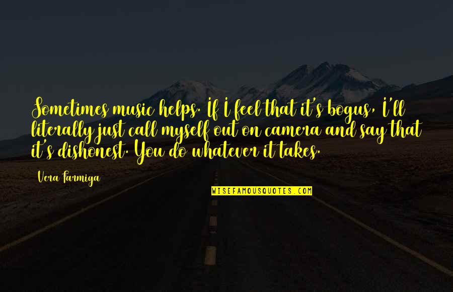 Fitness Training Motivational Quotes By Vera Farmiga: Sometimes music helps. If I feel that it's