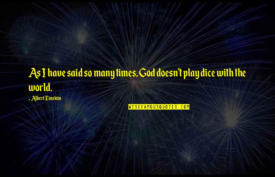 Fitr Quotes By Albert Einstein: As I have said so many times, God Fitr Quotes By Albert Einstein: As I have said so many times, God