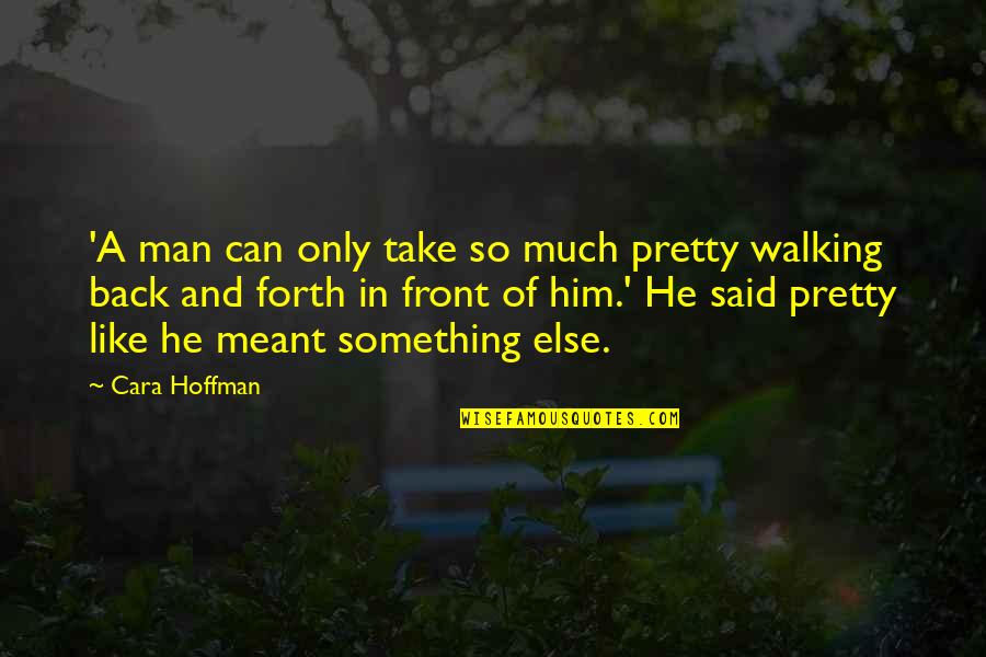 Fitr Quotes By Cara Hoffman: 'A man can only take so much pretty Fitr Quotes By Cara Hoffman: 'A man can only take so much pretty