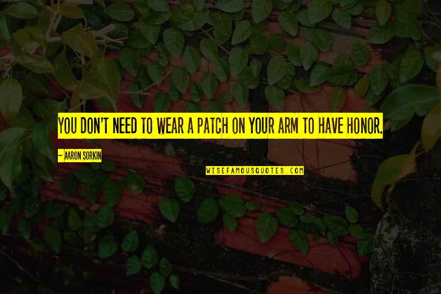 Fitrah Quotes By Aaron Sorkin: You don't need to wear a patch on