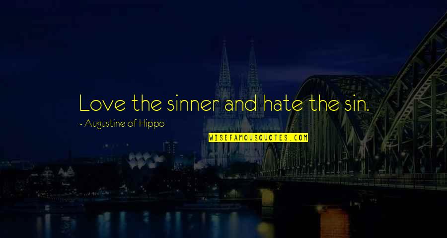 Fitrider Quotes By Augustine Of Hippo: Love the sinner and hate the sin.