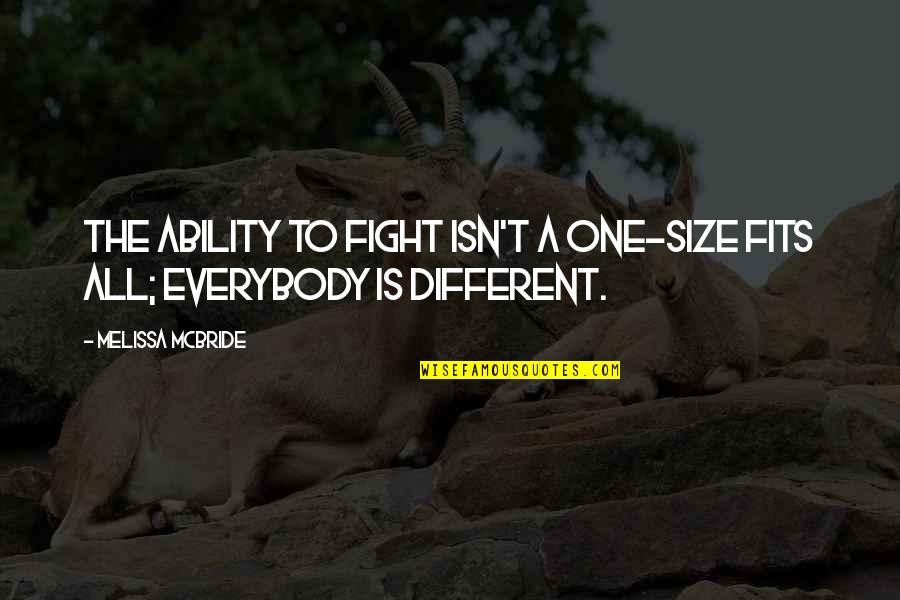 Fits All Quotes By Melissa McBride: The ability to fight isn't a one-size fits Fits All Quotes By Melissa McBride: The ability to fight isn't a one-size fits