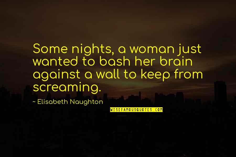 Fits And Starts Quotes By Elisabeth Naughton: Some nights, a woman just wanted to bash