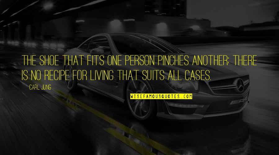 Fits Quotes By Carl Jung: The shoe that fits one person pinches another;