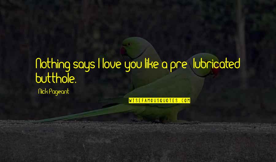 Fitt Quotes By Nick Pageant: Nothing says I love you like a pre-