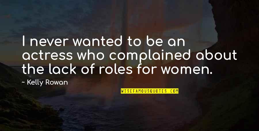 Fitta Swedish Quotes By Kelly Rowan: I never wanted to be an actress who