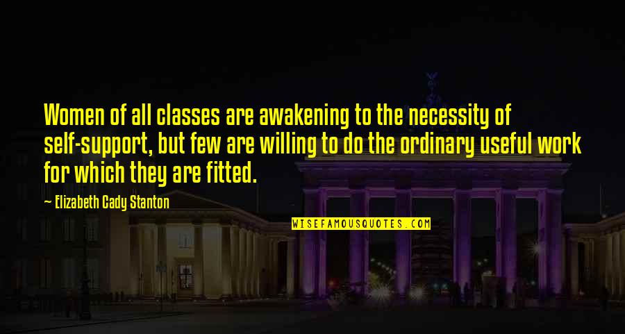 Fitted Quotes By Elizabeth Cady Stanton: Women of all classes are awakening to the Fitted Quotes By Elizabeth Cady Stanton: Women of all classes are awakening to the
