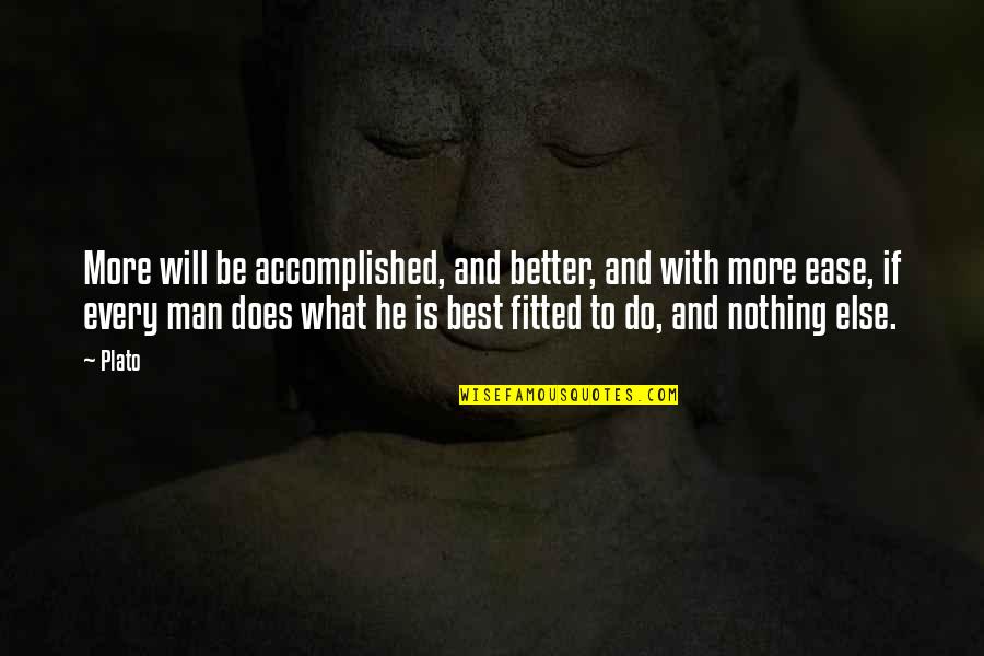 Fitted Quotes By Plato: More will be accomplished, and better, and with Fitted Quotes By Plato: More will be accomplished, and better, and with