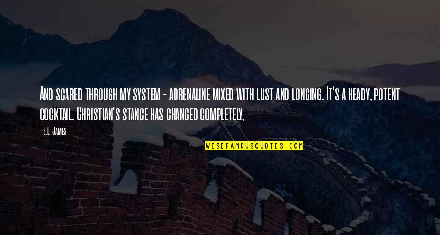 Fitten Quotes By E.L. James: And scared through my system - adrenaline mixed