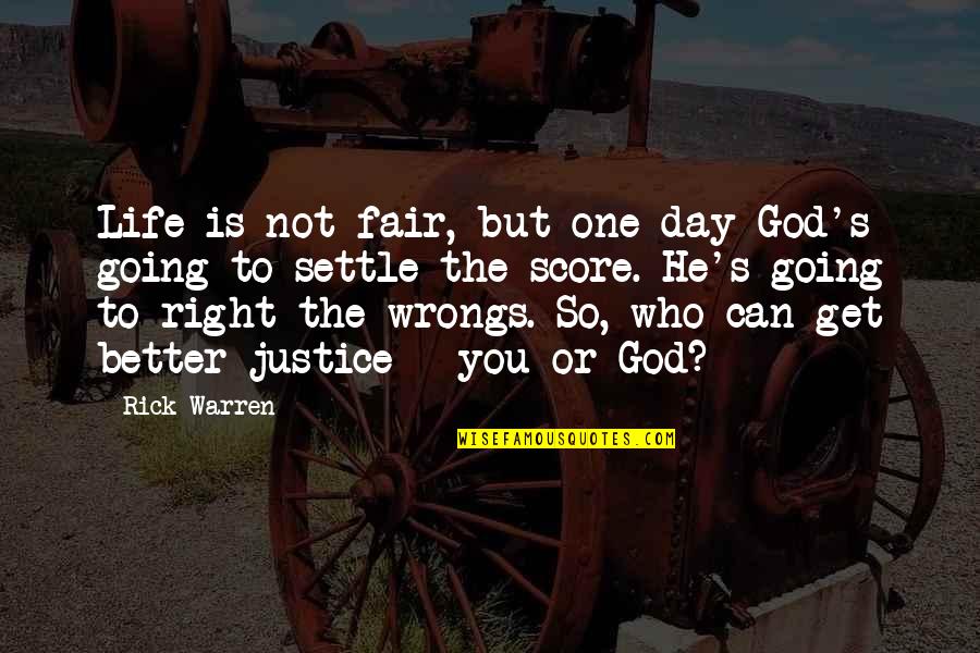 Fittie Quotes By Rick Warren: Life is not fair, but one day God's