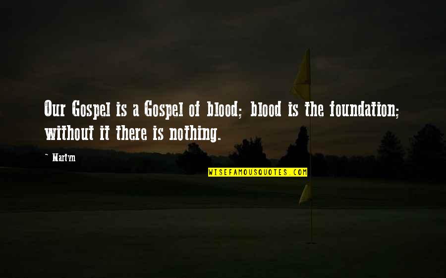 Fitting Clothes Quotes By Martyn: Our Gospel is a Gospel of blood; blood