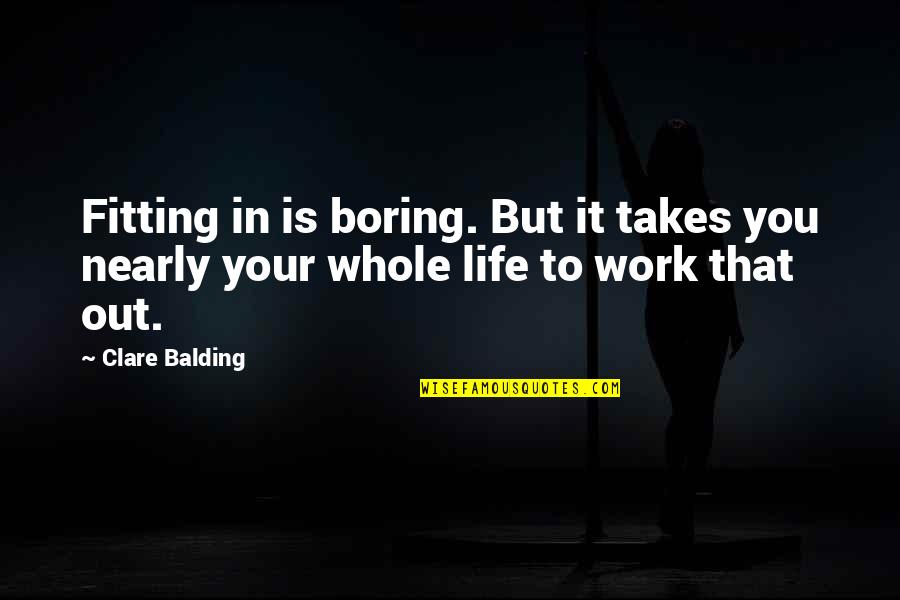 Fitting In Quotes By Clare Balding: Fitting in is boring. But it takes you