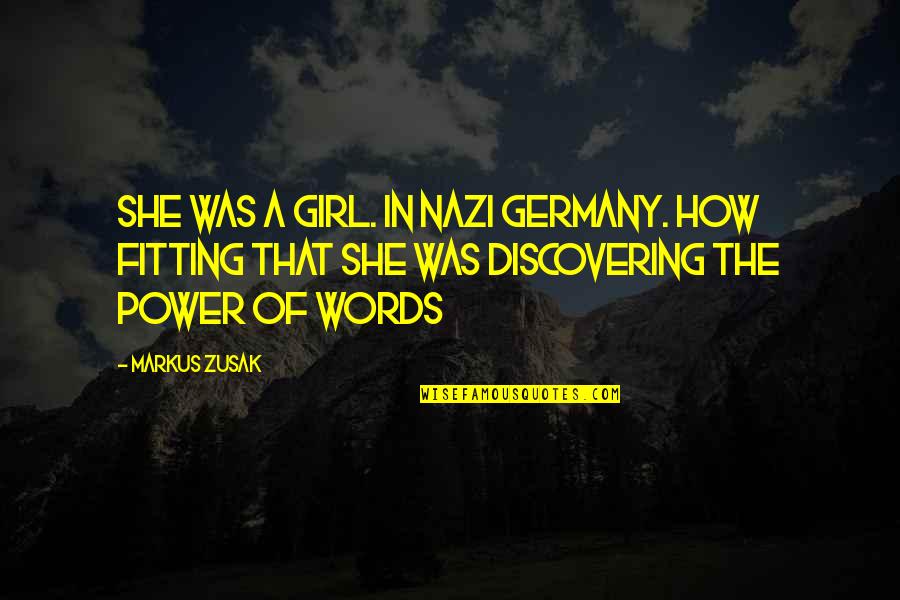 Fitting In Quotes By Markus Zusak: She was a girl. In Nazi Germany. How