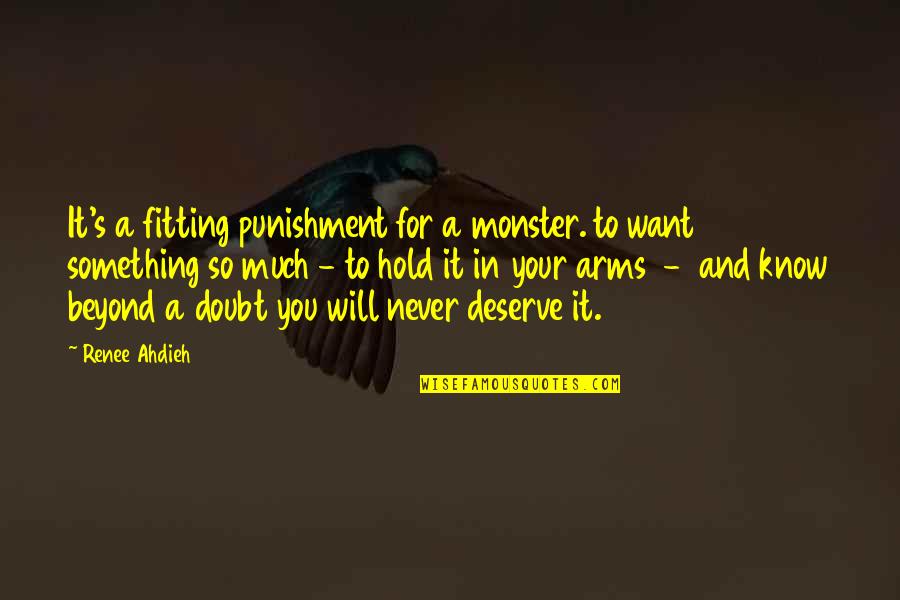 Fitting In Quotes By Renee Ahdieh: It's a fitting punishment for a monster. to