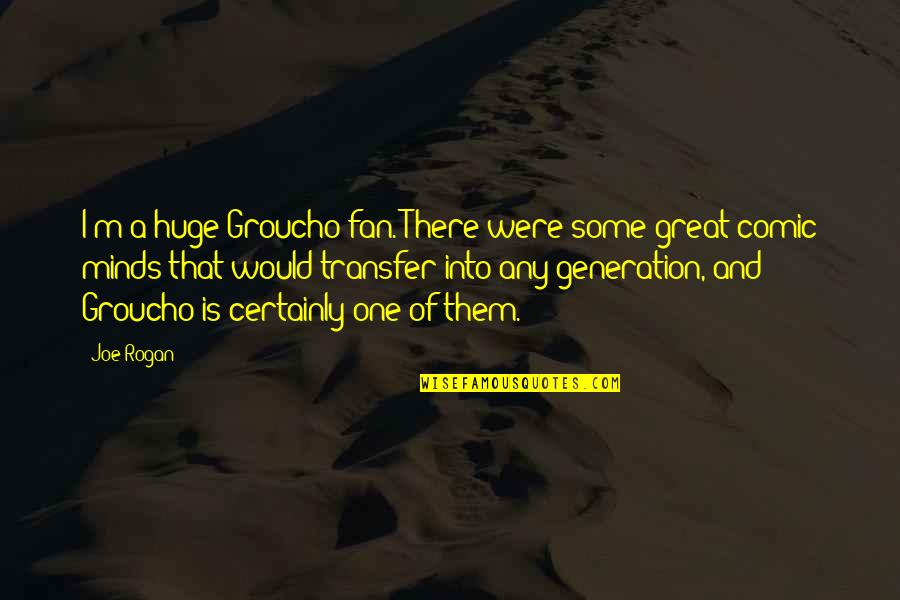 Fittingly Delicious Quotes By Joe Rogan: I'm a huge Groucho fan. There were some