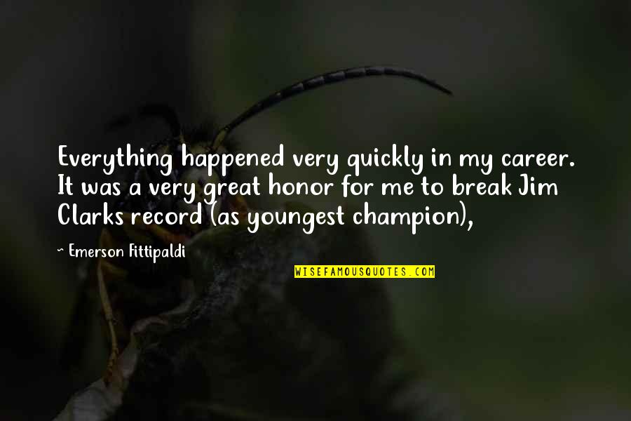 Fittipaldi Emerson Quotes By Emerson Fittipaldi: Everything happened very quickly in my career. It Fittipaldi Emerson Quotes By Emerson Fittipaldi: Everything happened very quickly in my career. It
