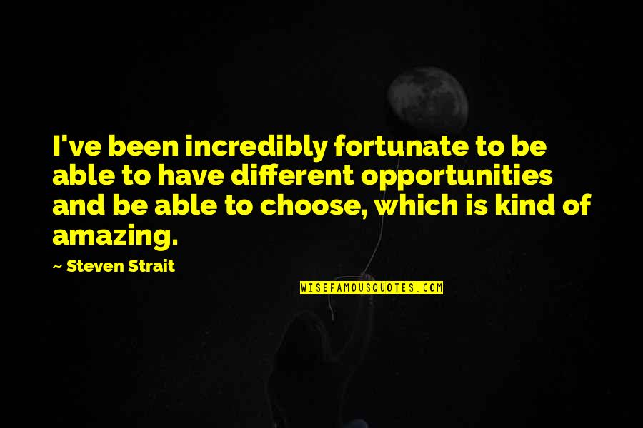 Fittipaldi Emerson Quotes By Steven Strait: I've been incredibly fortunate to be able to Fittipaldi Emerson Quotes By Steven Strait: I've been incredibly fortunate to be able to