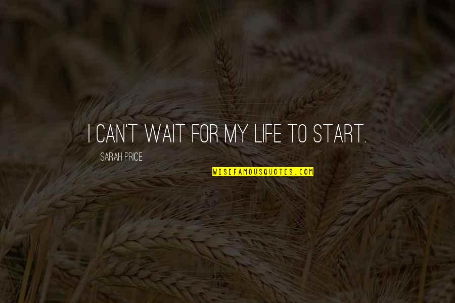 Fittipaldi Exotic Driving Quotes By Sarah Price: I can't wait for my life to start. Fittipaldi Exotic Driving Quotes By Sarah Price: I can't wait for my life to start.