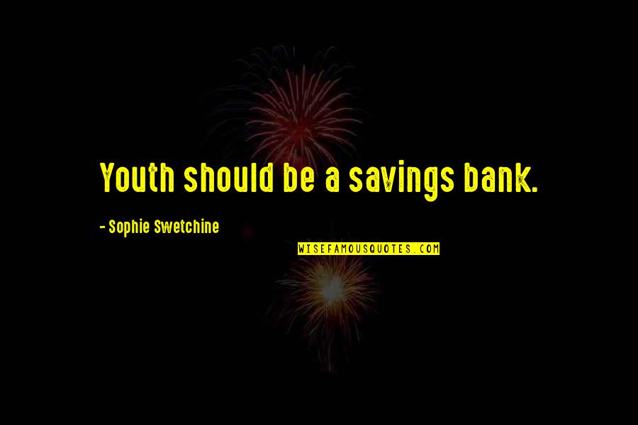 Fittizio In Inglese Quotes By Sophie Swetchine: Youth should be a savings bank.