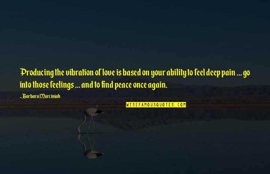Fittoservegroup Quotes By Barbara Marciniak: Producing the vibration of love is based on Fittoservegroup Quotes By Barbara Marciniak: Producing the vibration of love is based on