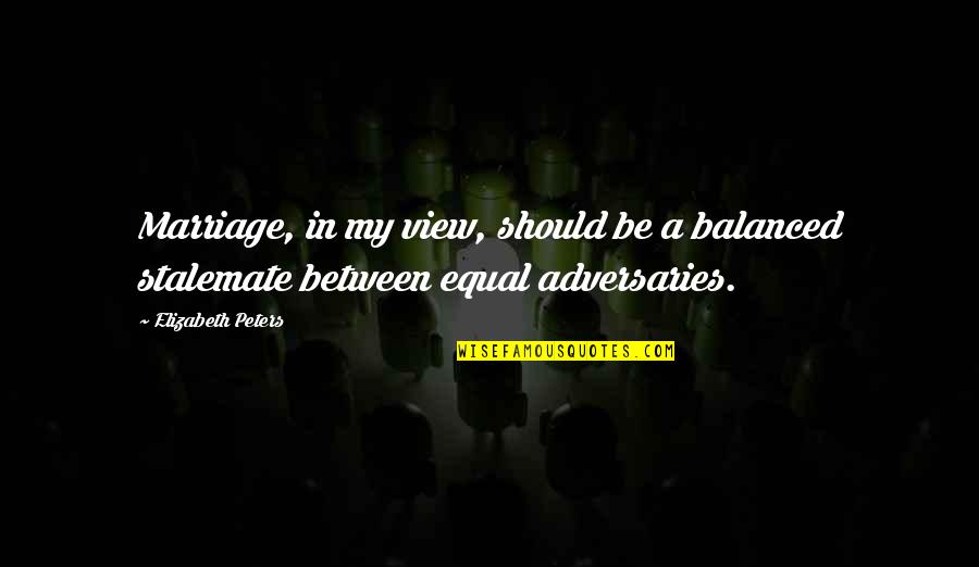 Fittoservegroup Quotes By Elizabeth Peters: Marriage, in my view, should be a balanced