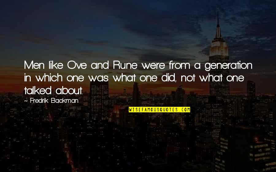 Fitulowski Quotes By Fredrik Backman: Men like Ove and Rune were from a Fitulowski Quotes By Fredrik Backman: Men like Ove and Rune were from a