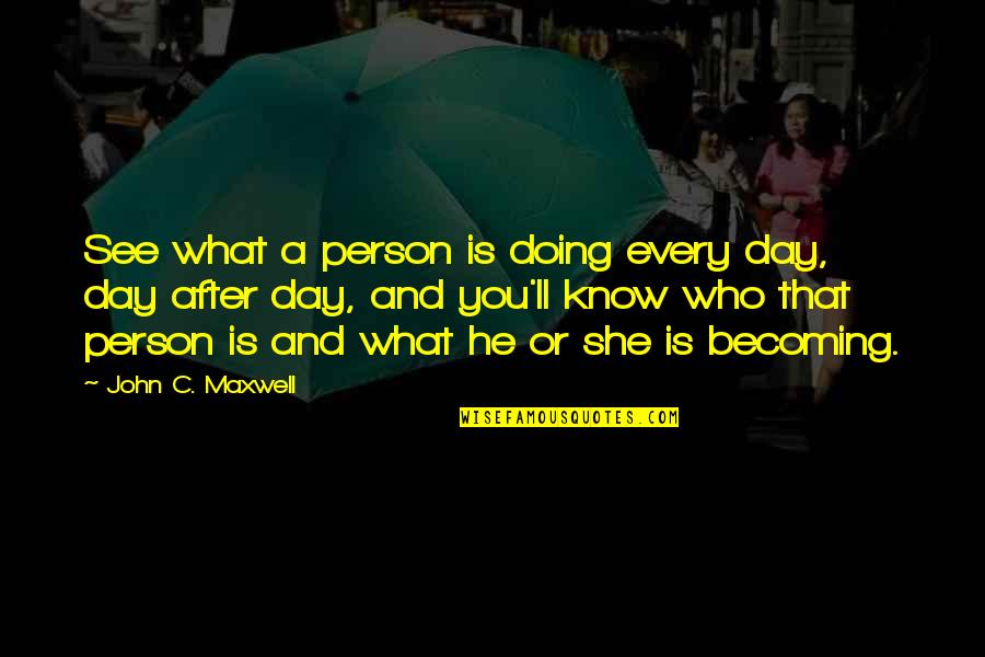 Fitwell Mv Quotes By John C. Maxwell: See what a person is doing every day, Fitwell Mv Quotes By John C. Maxwell: See what a person is doing every day,