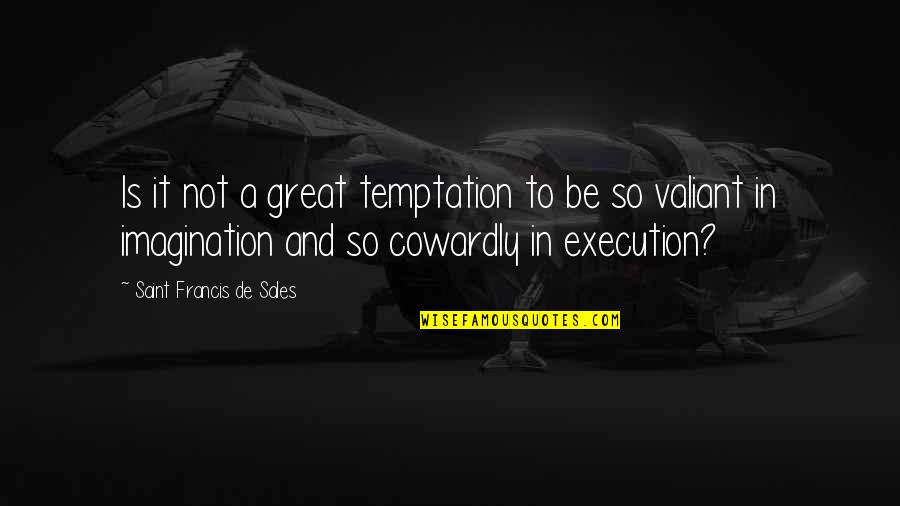 Fitz Chivalry Farseer Quotes By Saint Francis De Sales: Is it not a great temptation to be Fitz Chivalry Farseer Quotes By Saint Francis De Sales: Is it not a great temptation to be