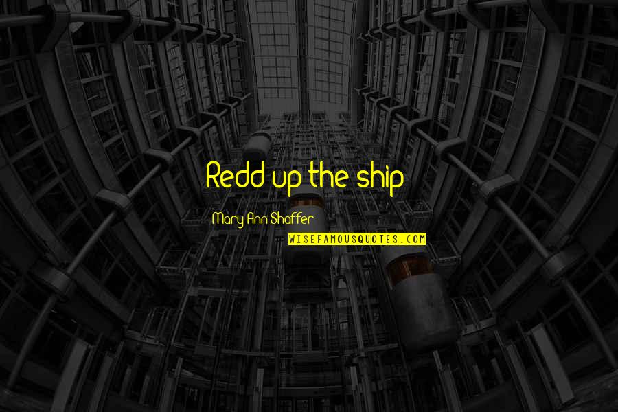 Fitz Fool Quotes By Mary Ann Shaffer: Redd up the ship! Fitz Fool Quotes By Mary Ann Shaffer: Redd up the ship!
