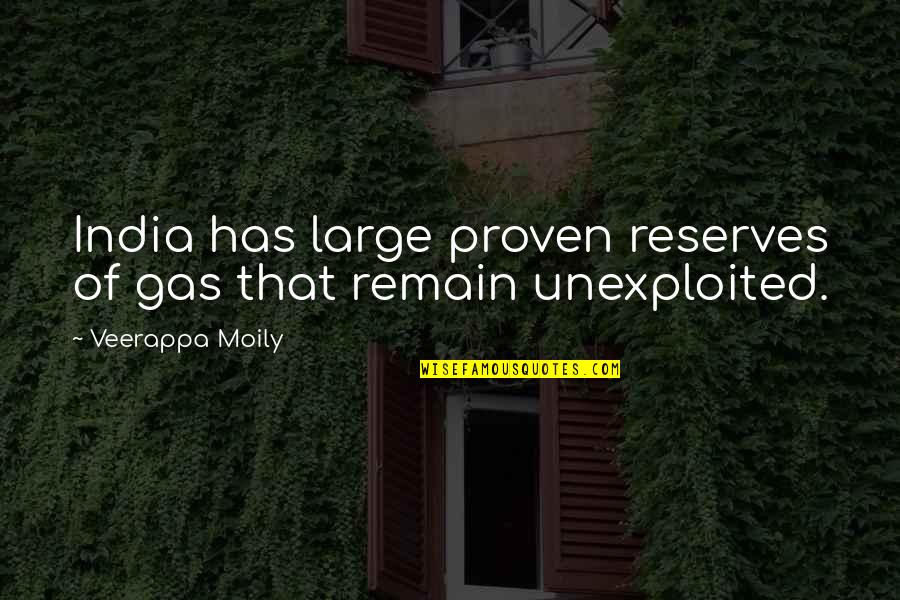 Fitz Hugh Ludlow Quotes By Veerappa Moily: India has large proven reserves of gas that Fitz Hugh Ludlow Quotes By Veerappa Moily: India has large proven reserves of gas that