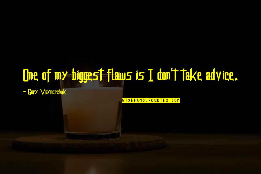 Fitz Vacker Quotes By Gary Vaynerchuk: One of my biggest flaws is I don't