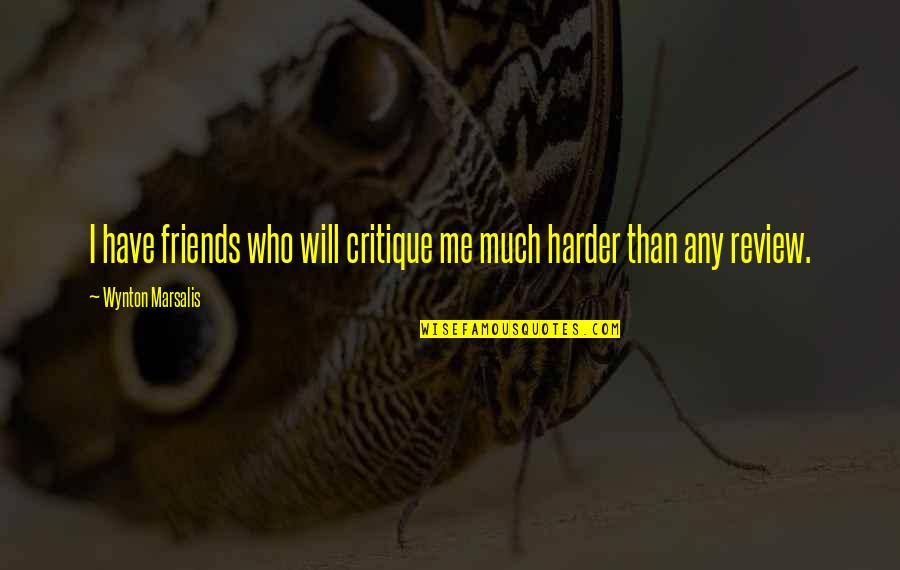 Fitzcarraldo Torrent Quotes By Wynton Marsalis: I have friends who will critique me much Fitzcarraldo Torrent Quotes By Wynton Marsalis: I have friends who will critique me much