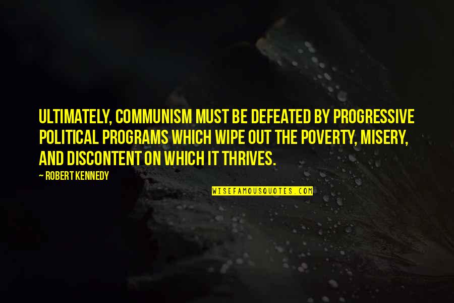 Fitzcharles Nikita Quotes By Robert Kennedy: Ultimately, Communism must be defeated by progressive political