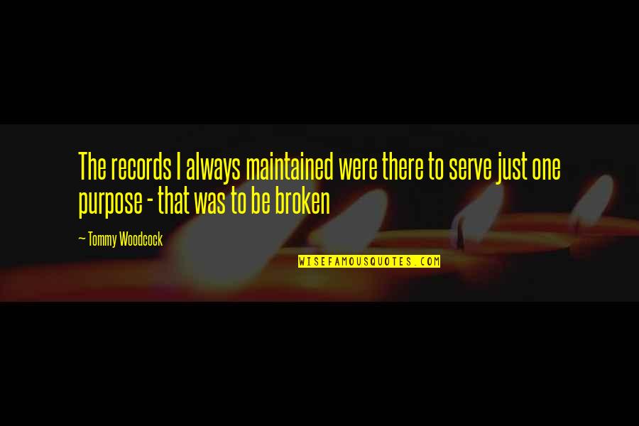 Fitzek Das Quotes By Tommy Woodcock: The records I always maintained were there to Fitzek Das Quotes By Tommy Woodcock: The records I always maintained were there to