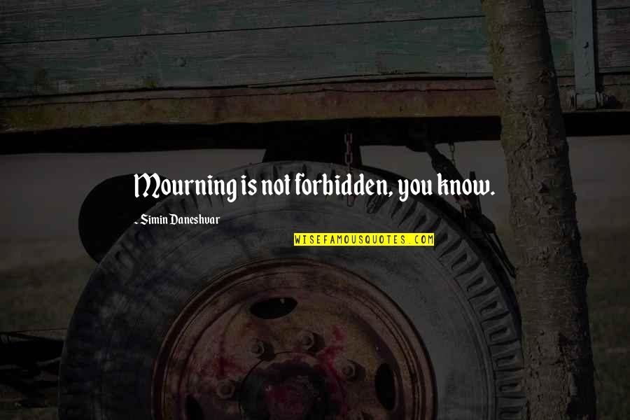 Fitzgerald Crisp In Fall Quote Quotes By Simin Daneshvar: Mourning is not forbidden, you know. Fitzgerald Crisp In Fall Quote Quotes By Simin Daneshvar: Mourning is not forbidden, you know.