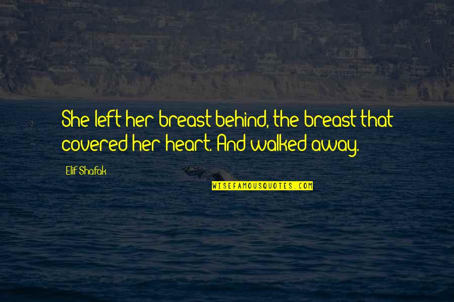 Fitzgerald Quote Quotes By Elif Shafak: She left her breast behind, the breast that