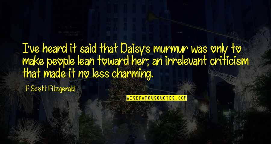 Fitzgerald Quotes By F Scott Fitzgerald: I've heard it said that Daisy's murmur was