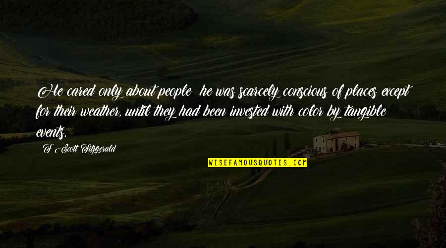 Fitzgerald Tender Is The Night Quotes By F Scott Fitzgerald: He cared only about people; he was scarcely