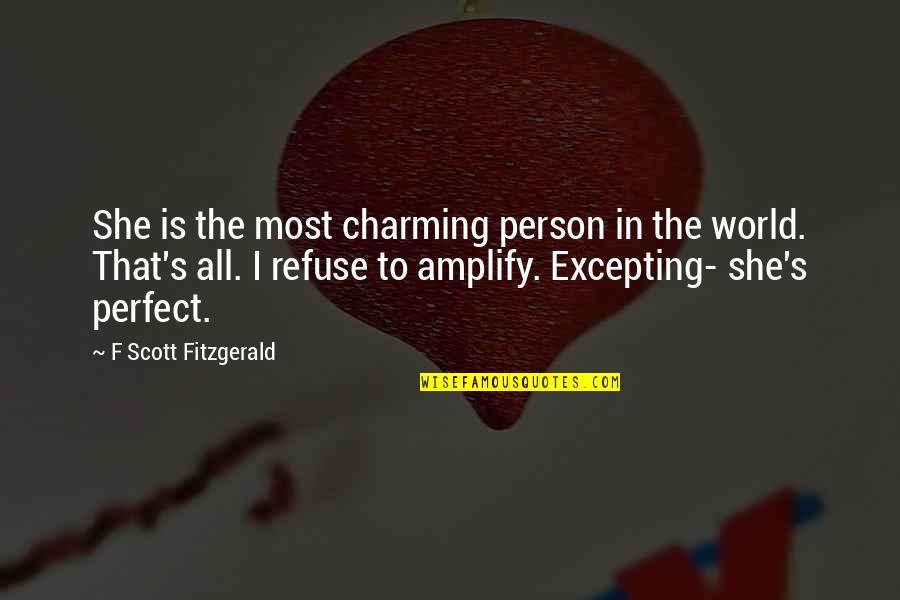 Fitzgerald's Quotes By F Scott Fitzgerald: She is the most charming person in the Fitzgerald's Quotes By F Scott Fitzgerald: She is the most charming person in the