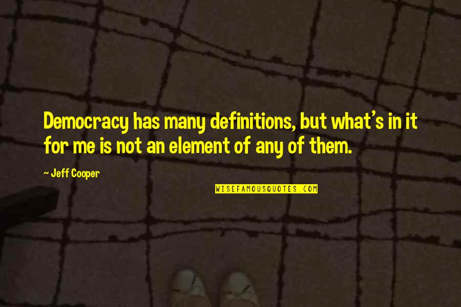 Fitzgibbon Patient Quotes By Jeff Cooper: Democracy has many definitions, but what's in it